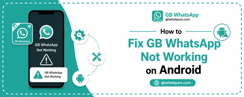 How to Fix GB WhatsApp Not Working on Android