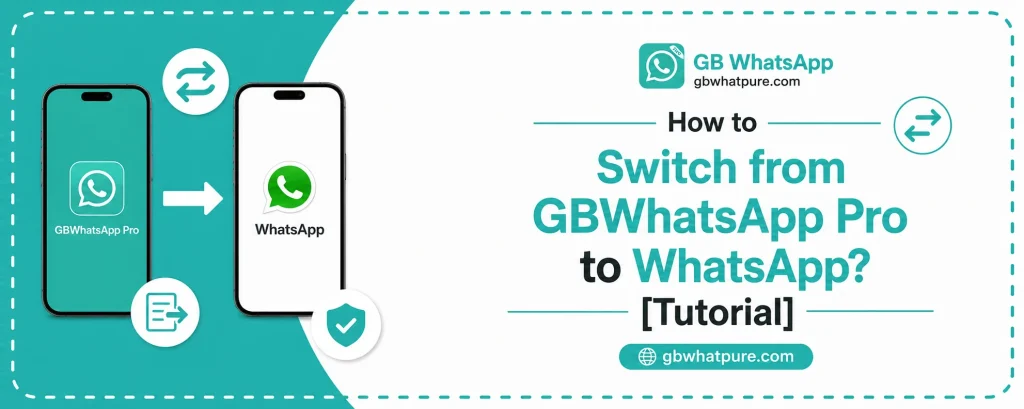 How to Switch from GBWhatsApp Pro to WhatsApp [Tutorial]